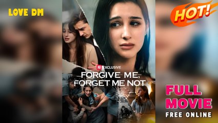 Forgive Me, Forget Me Not – Full HD Movie [English Sub] | Watch Till The End