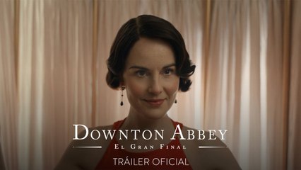 Downton Abbey: El Gran Final | Tráiler oficial subtitulado