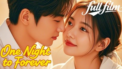One Night To Forever – Full HD Movie 2025 [EngSub]