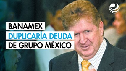 La compra de Banamex llevaría la deuda de Grupo México hasta los 18,750 millones de dólares: Valmex
