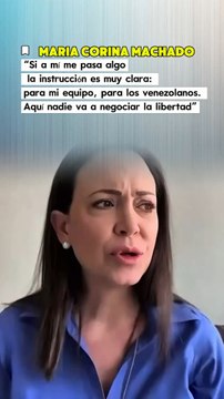 MARÍA CORINA MACHADO: “Si a mí me pasa algo la instrucción es muy clara: para mi equipo