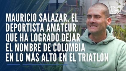 Mauricio Salazar, el deportista amateur que ha logrado dejar el nombre de Colombia en lo más alto de las competencias del triatlón
