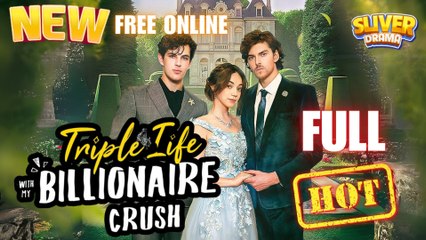 Triple Life With My Billionaire Crush Hd I Best Romance Drama Hot Love Shortfilms - Full Movie