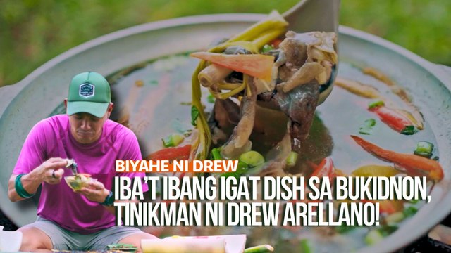 Iba’t ibang igat dish sa Bukidnon, tinikman ni Drew Arellano! | Biyahe ni Drew