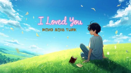 Mohd Aqib Turk - I Loved You (Official Song)