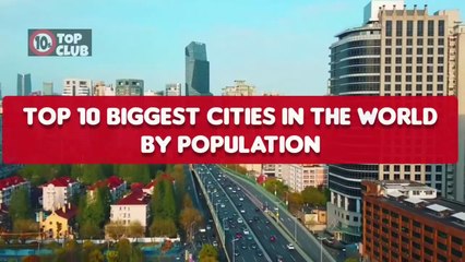 Top 10 Biggest Cities in The World By Population _ Most Populous Cities - Top10sClub