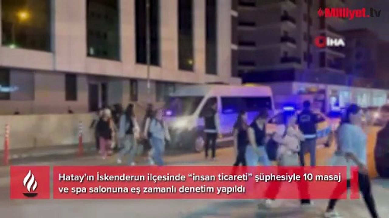 Hatay’da masaj salonlarına insan ticareti baskını: 19 yabancı uyruklu kadın deport edilecek