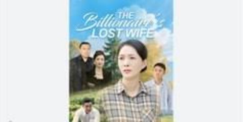 THE BILLIONAIRE'S LOST WIFE - FULL MOVIES ENGLISH SUB