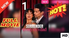 🧡🍏 🔥  Surrender To My Ex's Dad Full Version
