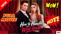 💛🍏 🔥 How to Handle Ex's Wild Uncle (2025) - FULL
