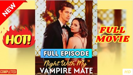 💛🍏 🔥 Night With My Vampire Mate (2025) - FULL [Eng Sub]