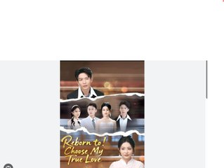 Reborn to Choose My True Love Chinese Drama - English Sub