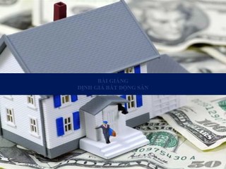 BÀI GIẢNG - ĐỊNH GIÁ BẤT ĐỘNG SẢN