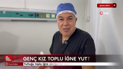 Şanlıurfa'da genç kız toplu iğne yuttu