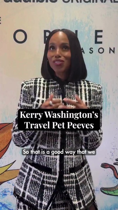 Kerry Washington's Travel Pet Peeves