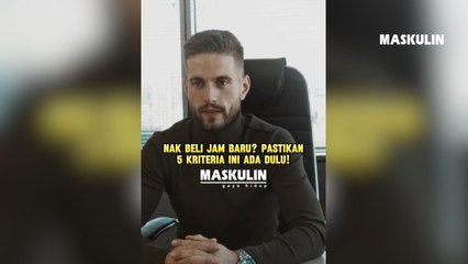 Nak Beli Jam Baru? Pastikan 5 Kriteria Ini Ada Dulu!