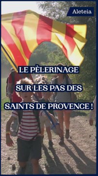 Le pèlerinage sur les pas des saints de Provence !