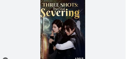 Three Shots The Final Severing Chinese Drama - English Sub