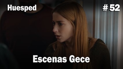 Escenas Gece #52  - Huesped