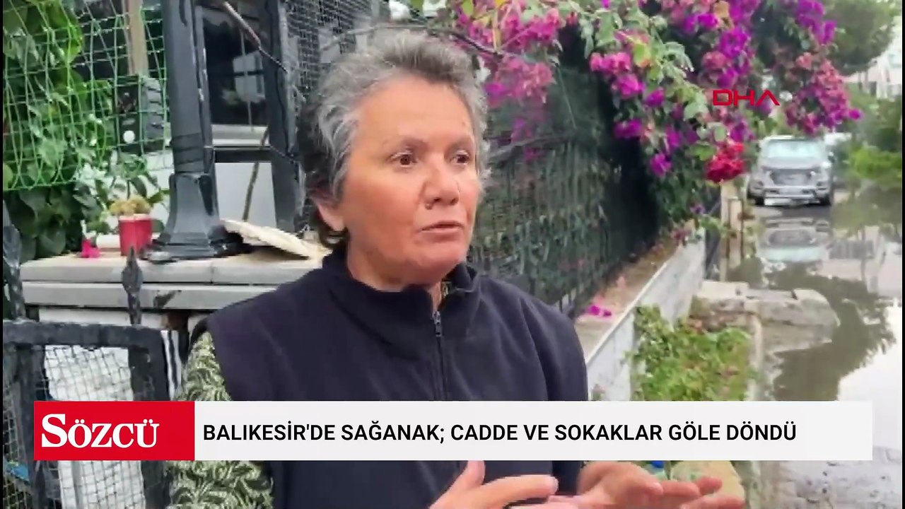 Balıkesir'de sağanak; cadde ve sokaklar göle döndü