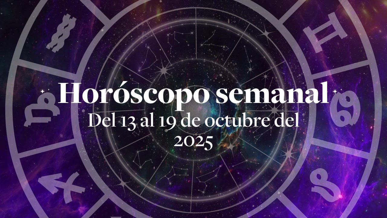 Horóscopo semanal. Del 13 al 19 de Octubre del 2025