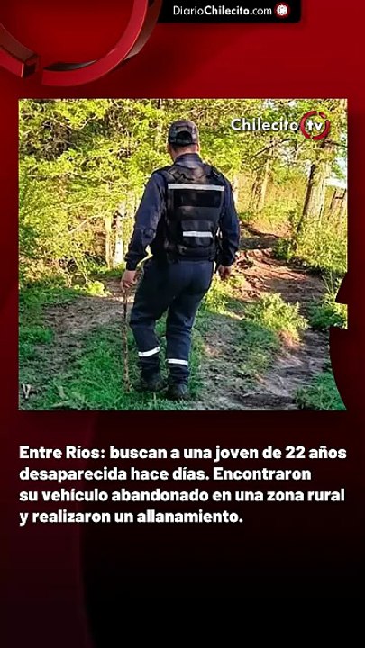 Entre Ríos: buscan a una joven de 22 años desaparecida hace días. Encontraron su vehículo abandonado en una zona rural y realizaron un allanamiento.