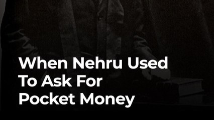 When Nehru Used To Ask For Pocket Money From His Dad