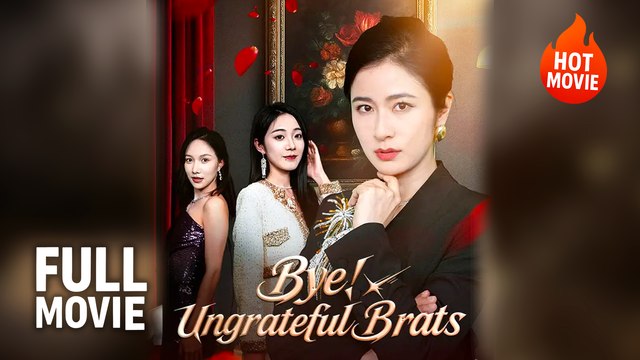 [Hot Drama] Bye! Ungrateful Brats | Full Movie (2025)