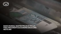 Banco mundial mantém projeção de 2,4% para crescimento da economia brasileira neste ano