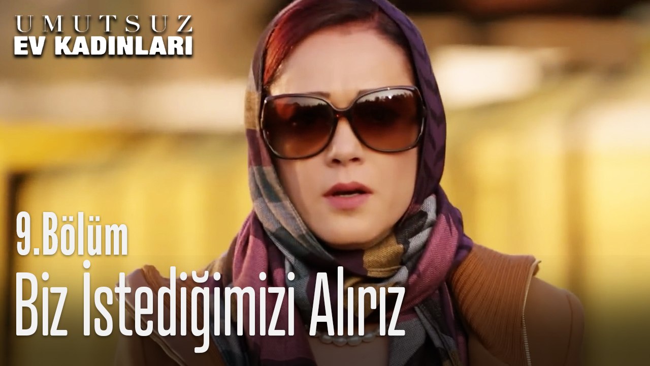 Biz İstediğimizi Alırız - Umutsuz Ev Kadınları 9. Bölüm