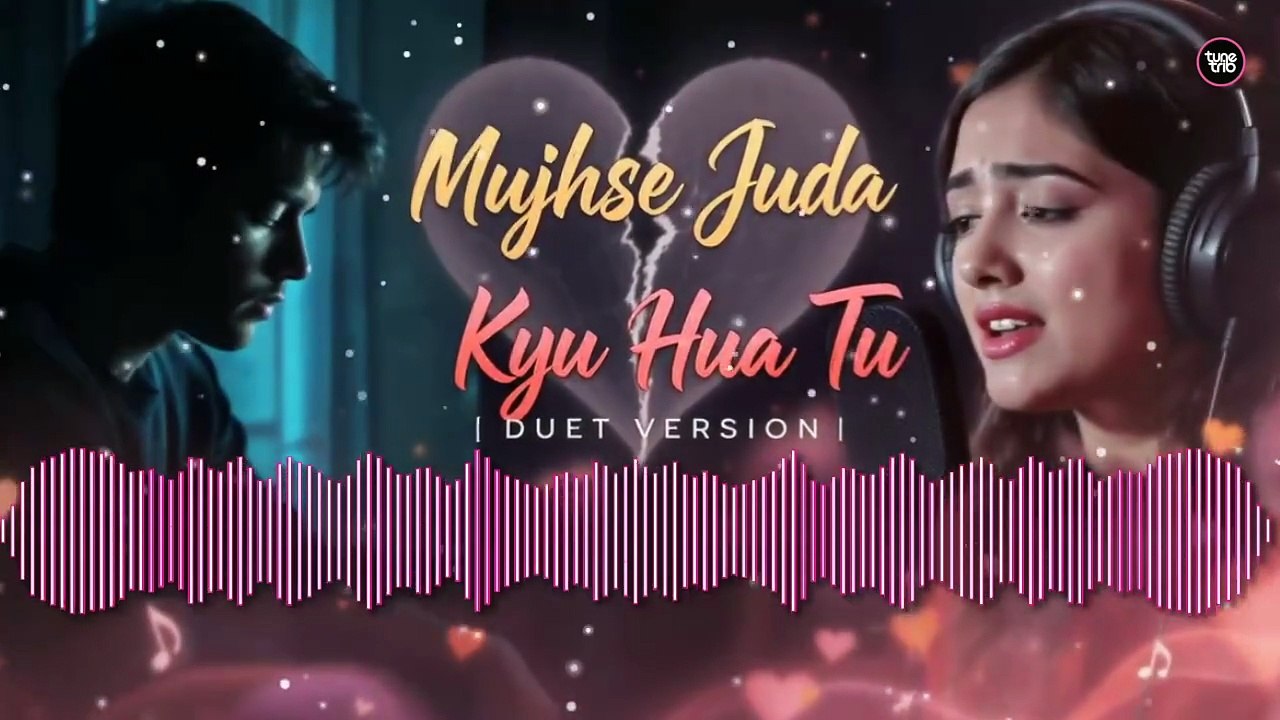 Mujhse Juda Kyu Hua Tu 💞 | Duet Romantic Song | Soulful Hindi Love Duet 2025 | Tune Trib Originals