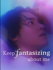 KEEP FANTASIZING ABOUT ME - Drama FULL MOVIES ENGLISH SUB