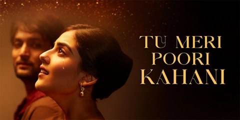 Tu Meri Poori Kahani Full Movie - Hirranya Ojha, Arhaan Pateel, Tigmanshu Dhulia - Bollywood Romantic Movie 2025