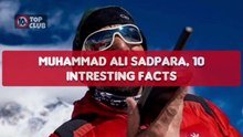 Muhammad Ali Sadpara _ 10 Intresting Facts _ Ali Sadpara Updates - Top10sClub