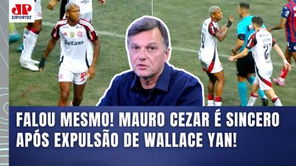 "SINCERAMENTE? Se EU FOSSE DIRIGENTE do Flamengo, o Wallace Yan..." Mauro Cezar FALA TUDO!