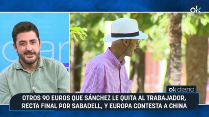CONEXIONES OKDIARIO | Jose de la Morena: "Otros 90 euros que Sánchez le quita al trabajador, recta final por Sabadell, y Europa contesta a China"