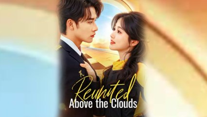 Reunited Above The Clouds (2025) - FULL [Eng Sub]