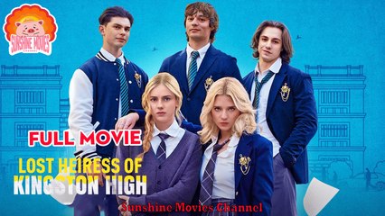 💖Lost Heiress of Kingston High #Full 🐽 Top Movie 2025 - Sunshine Movies Channel