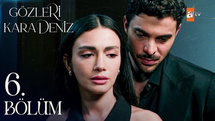 Gözleri KaraDeniz 6. Bölüm: Karadeniz'in Büyüleyici ve Karanlık Hikayesi 🎬