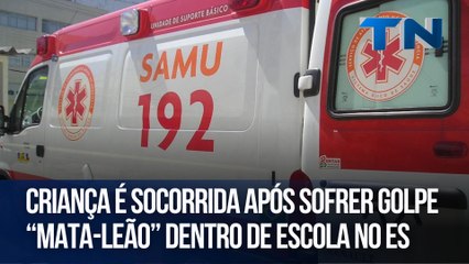 Criança é socorrida após sofrer golpe “mata-leão” dentro de escola no ES