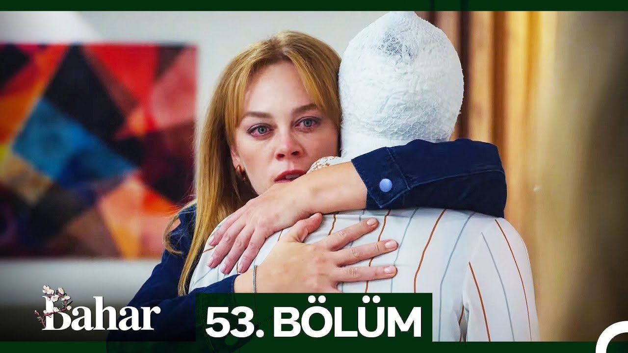 Bahar 53. bölüm