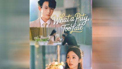 What A Pity Too Late Full Movie