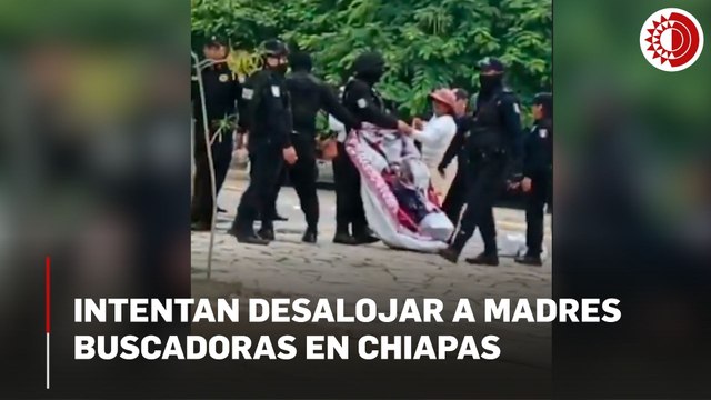 Intentan desalojar plantón de madres buscadoras en Chiapas