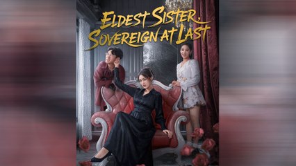 Eldest Sister, Sovereign At Last