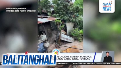 Ilang bahay sa Brgy. Poblacion, nasira matapos daanan ng rumaragasang baha; ilog, tumaas ang tubig | Balitanghali