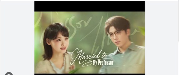 Married to My Professor Chinese Drama - English Sub