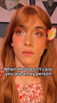When He doesn't care you are an xy person