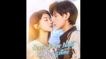 Here’s To One Night And A Lifetime (2025) - FULL [Eng Sub]