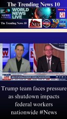 Trump team faces pressure as shutdown impacts federal workers nationwide #News