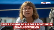 Climate Activist Greta Thunberg alleges Torture in Israeli Detention after Gaza Flotilla Arrest